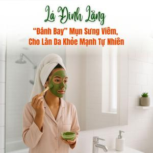 Đắp Mặt Nạ Lá Đinh Lăng – “Đánh Bay” Mụn Sưng Viêm, Cho Làn Da Khỏe Mạnh Tự Nhiên