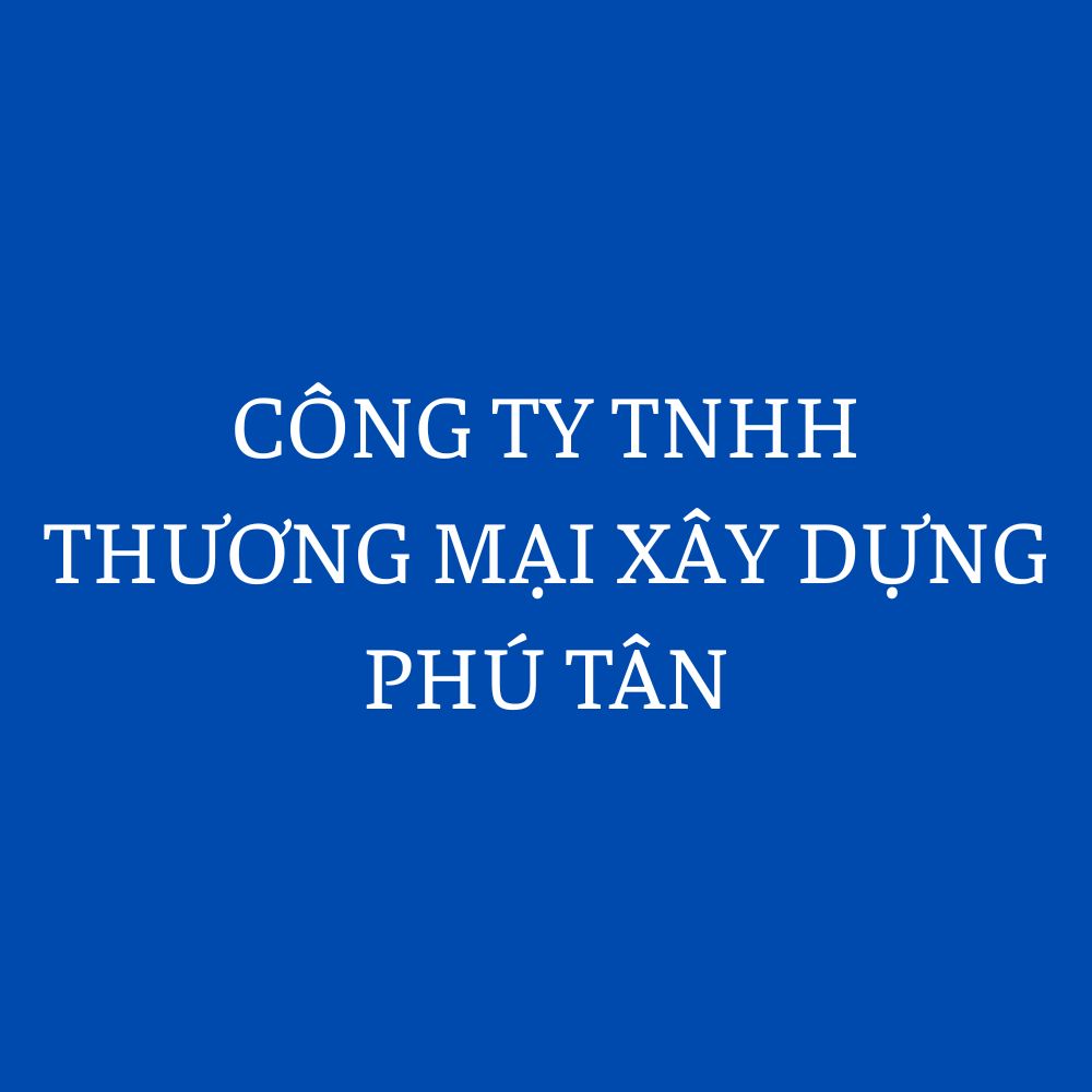 Công Ty TNHH Thương Mại Xây Dựng Phú Tân