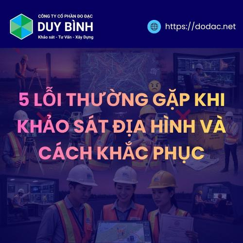5 Lỗi Thường Gặp Khi Khảo Sát Địa Hình Và Cách Khắc Phục