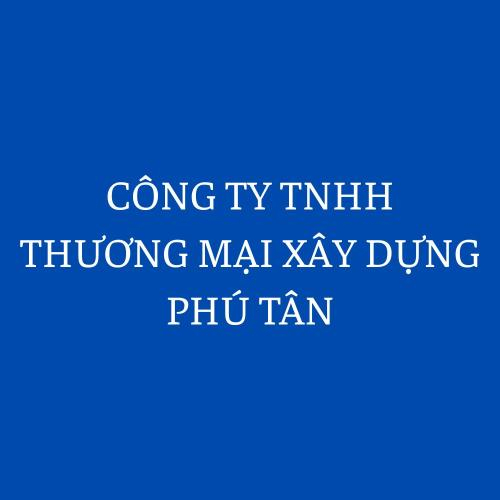 Công Ty TNHH Thương Mại Xây Dựng Phú Tân