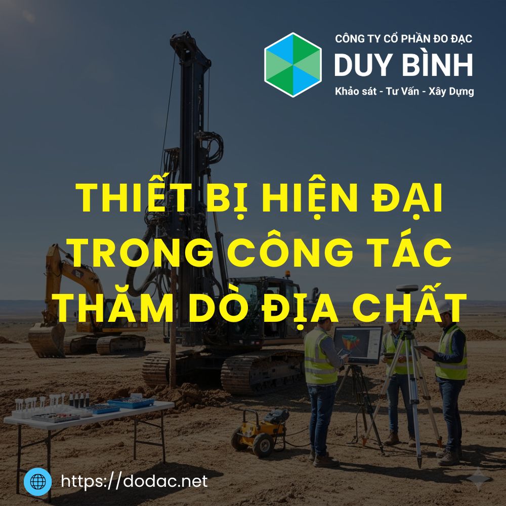 Thiết Bị Hiện Đại Trong Công Tác Thăm Dò Địa Chất