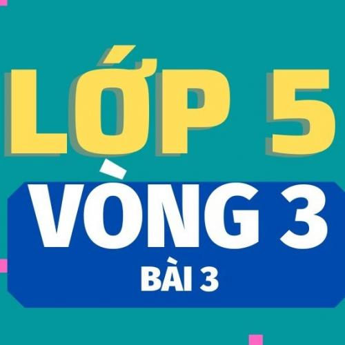 (Giáo dục phổ thông) [2022-2023] Violympic Toán tiếng Việt trên mạng Lớp 5-Vòng 3