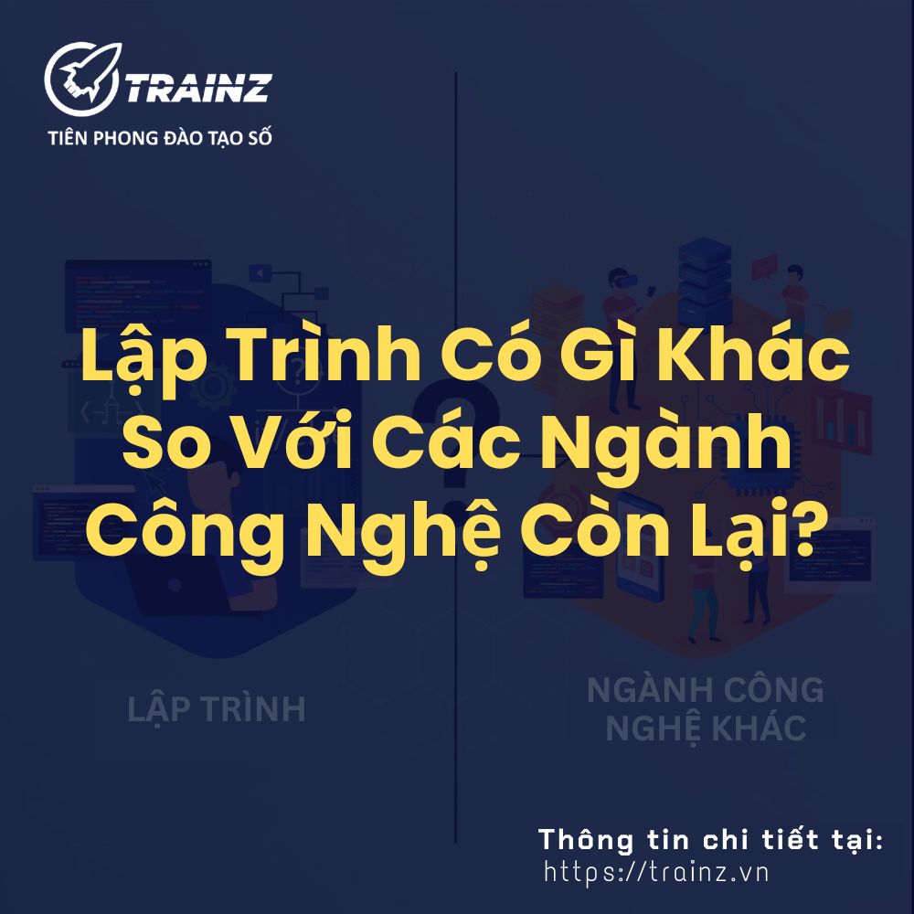 Lập Trình Có Gì Khác So Với Các Ngành Công Nghệ Còn Lại?
