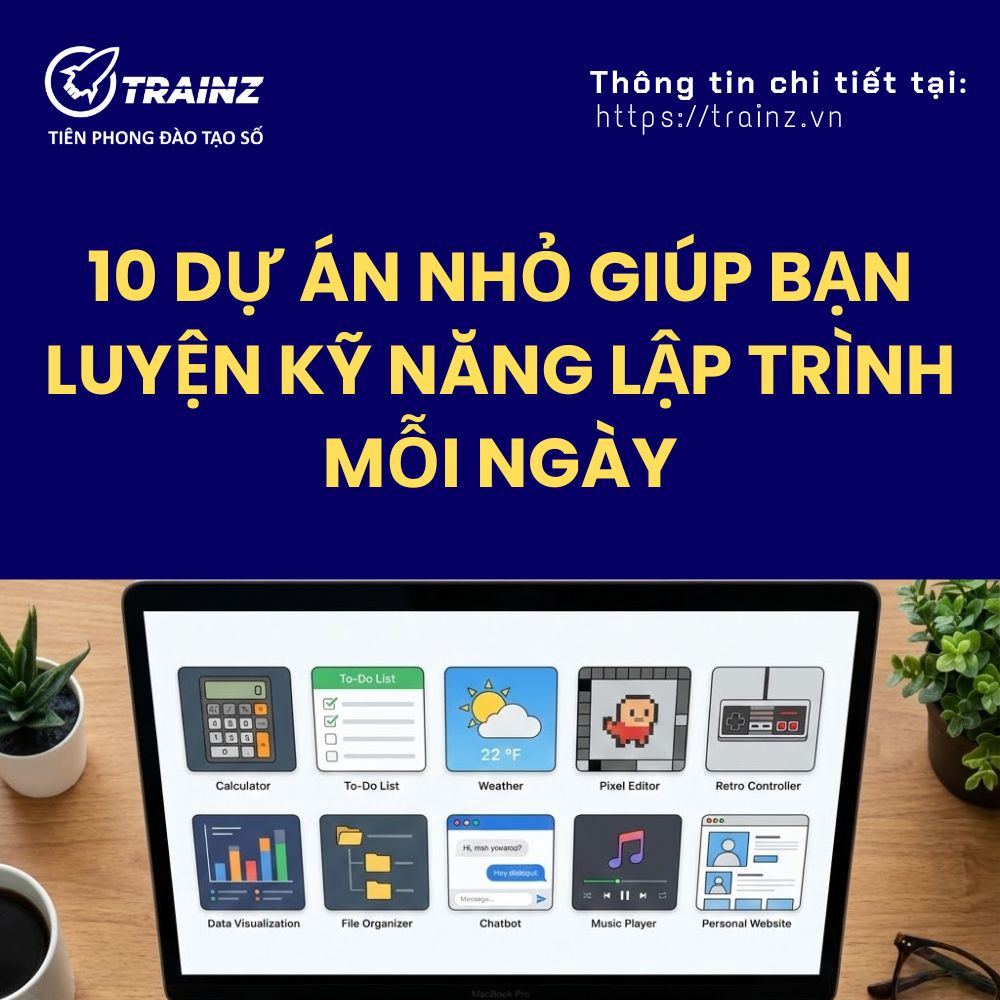 10 Dự Án Nhỏ Giúp Bạn Luyện Kỹ Năng Lập Trình Mỗi Ngày