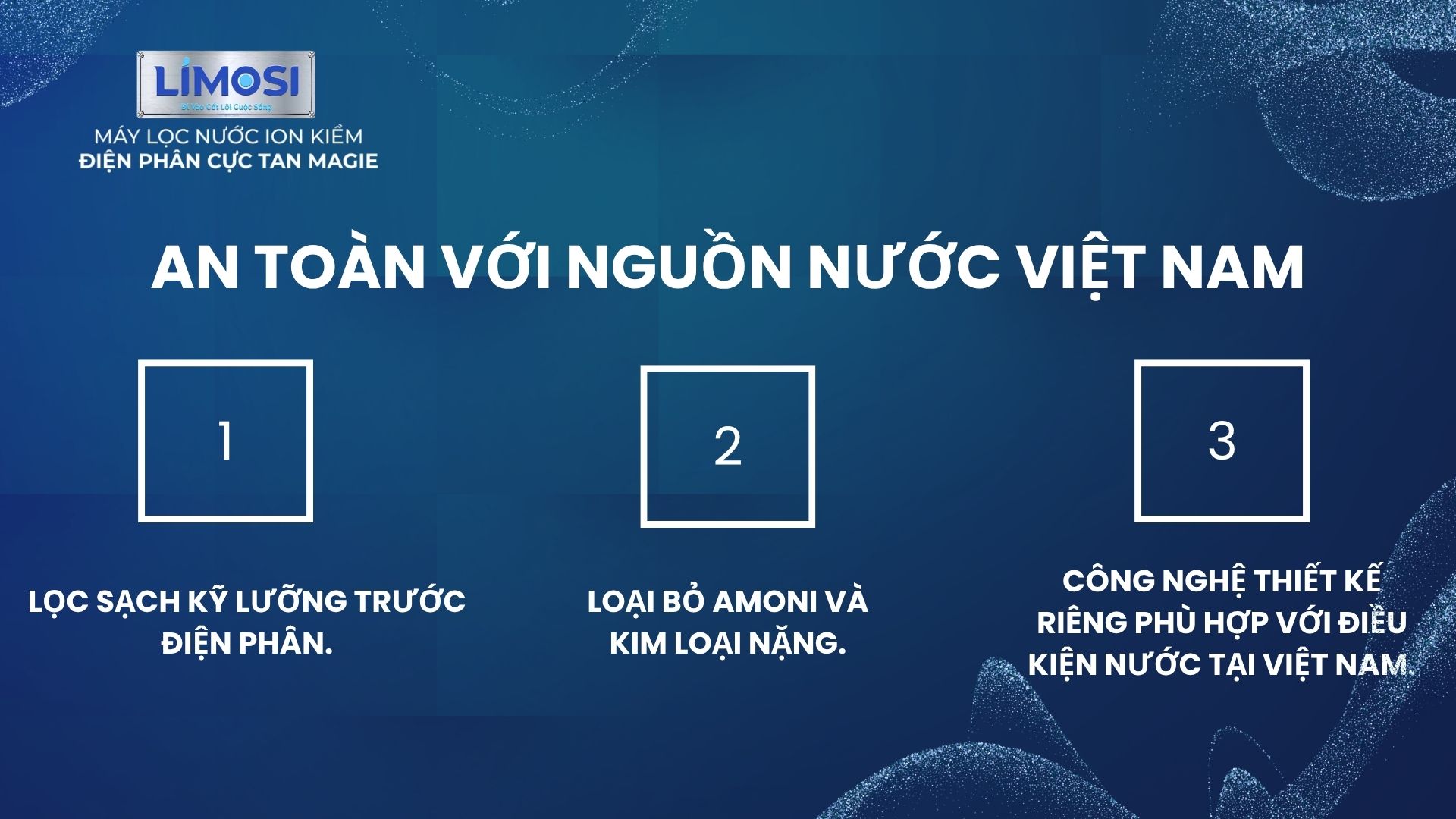 4. An toàn với nguồn nước Việt Nam - Giá thành hợp lý – Sử dụng lâu dài