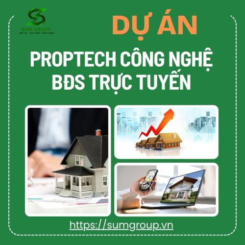 Dự Án Triển Khai Proptech Công Nghệ Bất Động Sản Trực Tuyến