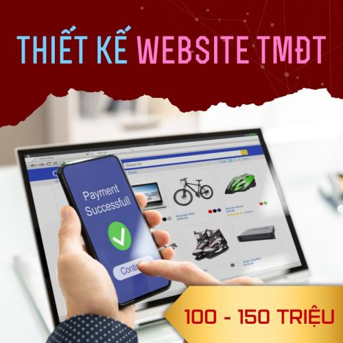 Thiết Kế Website TMĐT [Từ 100 - 150 Triệu]