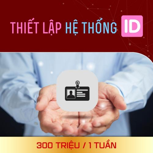 Thiết Lập Hệ Thống ID - 300 Triệu / 1 Tuần