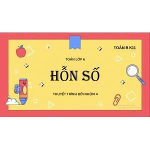 NHÓM 4: BÀI GIẢNG SỐ TOÁN VỀ HỖN SỐ