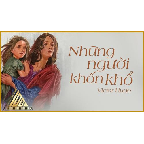 Giới thiệu tác phẩm: Những người khốn khổ - Victor Hugo