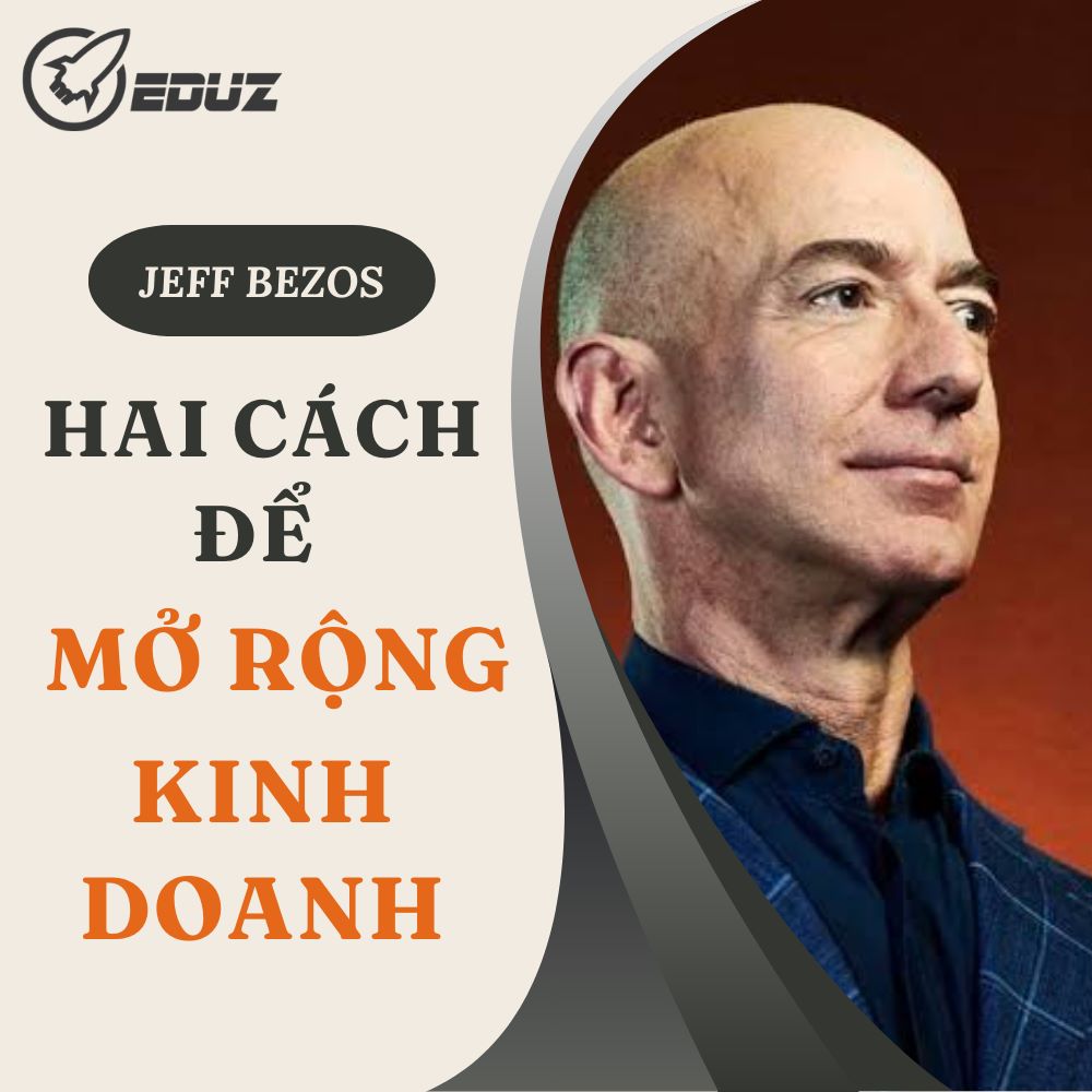 Jeff Bezos: Hai Cách Để Mở Rộng Kinh Doanh