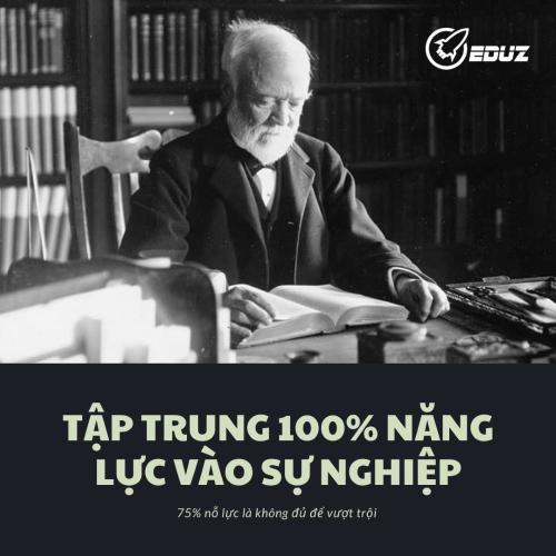 Andrew Carnegie: Tập Trung 100% Năng Lực Vào Sự Nghiệp