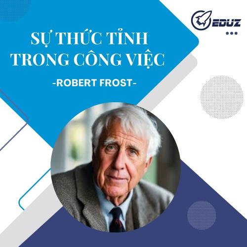 Sự Thức Tỉnh Trong Công Việc – Robert Frost