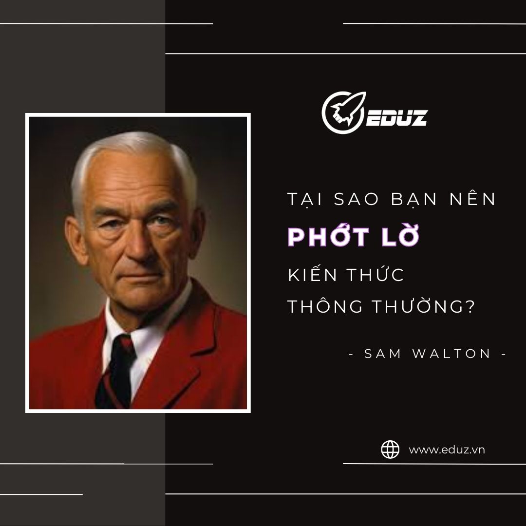 Sam Walton: Tại Sao Bạn Nên Phớt Lờ Kiến Thức Thông Thường?