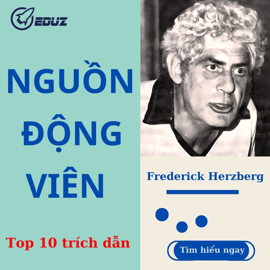 Frederick Herzberg: Nguồn Động Viên (Top 10 Trích Dẫn)