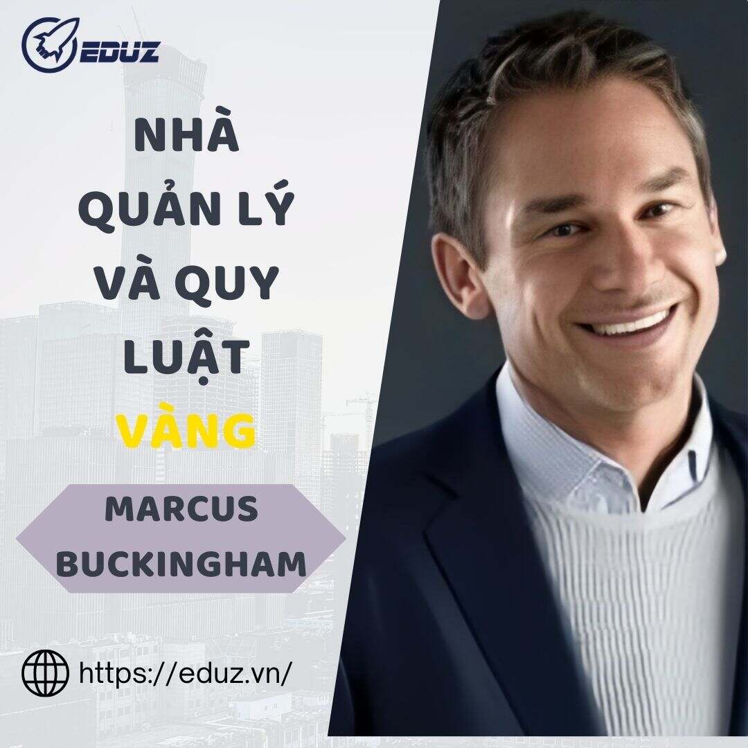 Marcus Buckingham: Nhà Quản Lý Và Quy Luật Vàng