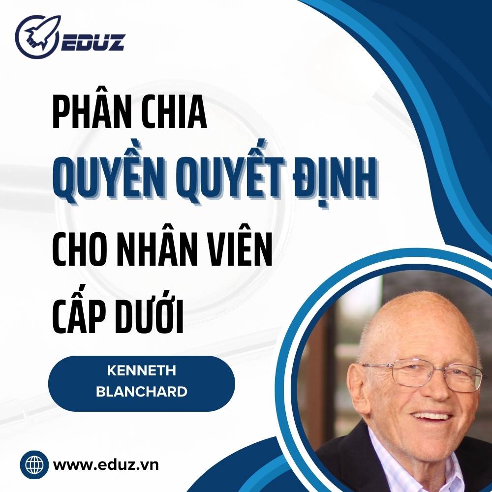 Phân Chia Quyền Quyết Định Cho Nhân Viên Cấp Dưới - Kenneth Blanchar