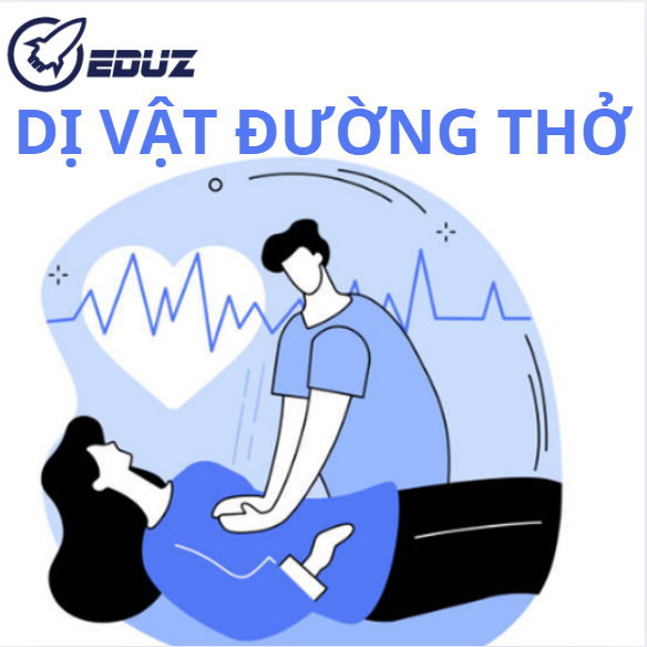 Dị Vật Đường Thở - 3 phút sơ cứu