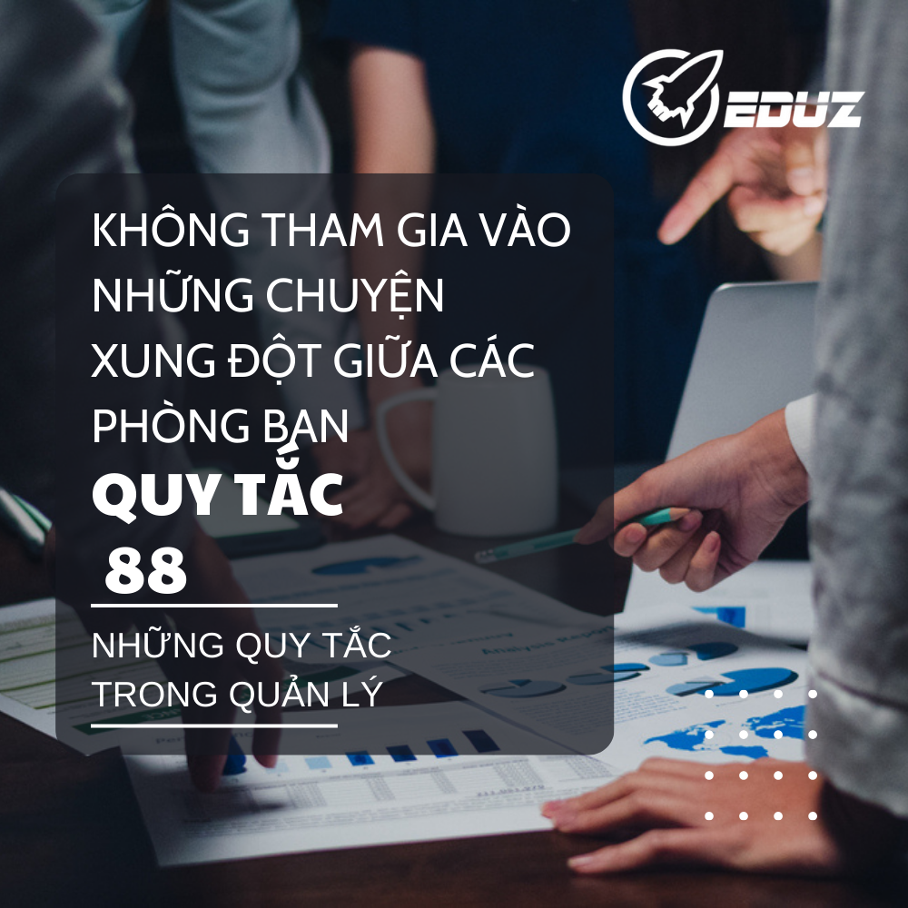 Quy Tắc 88: Không Tham Gia Vào Những Chuyện Xung Đột Giữa Các Phòng Ban