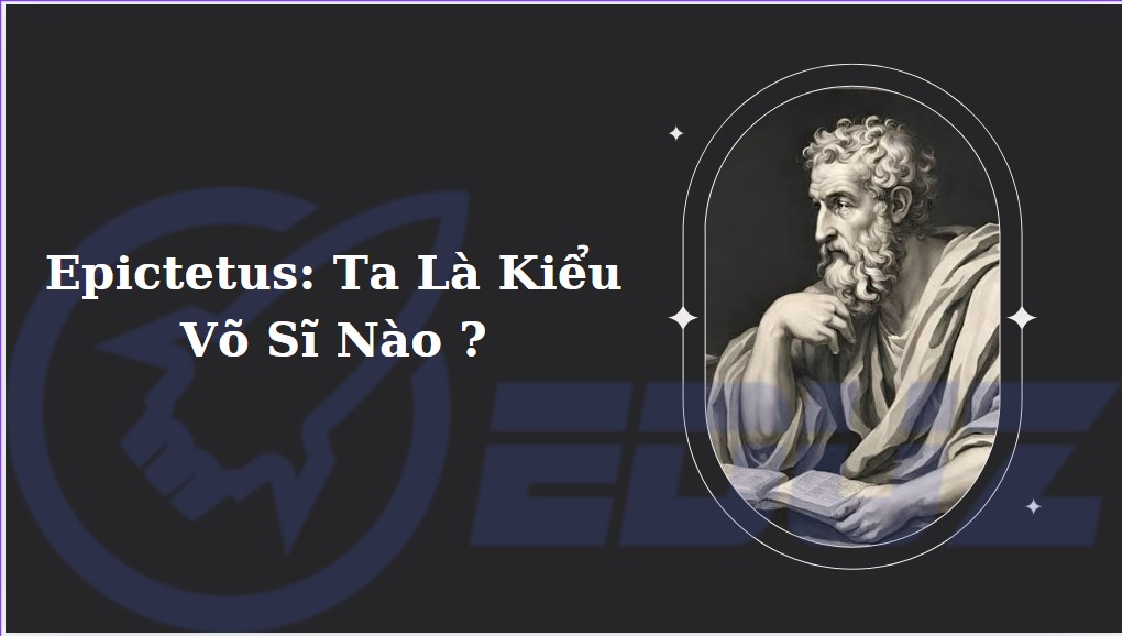 Epictetus: Ta Là Kiểu Võ Sĩ Nào ?