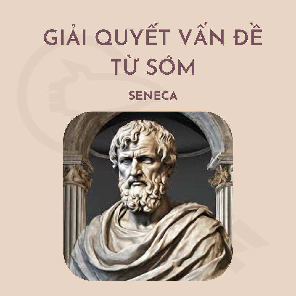 Seneca: Giải Quyết Vấn Đề Từ Sớm - eduz.vn