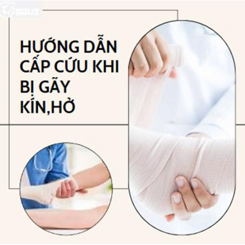 HƯỚNG DẪN CẤP CỨU KHI BỊ GÃY KÍN,HỞ