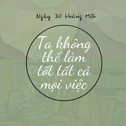 Ta Không Thể Làm Tốt Tất Cả Mọi Việc - The Daily Stoic