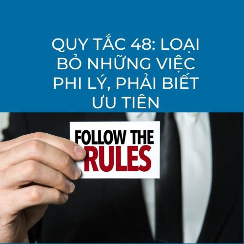 QUY TẮC 48: LOẠI BỎ NHỮNG VIỆC PHI LÝ, PHẢI BIẾT ƯU TIÊN