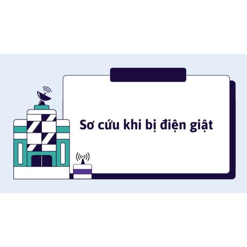 Sơ cứu ban đầu cho trẻ sơ sinh và trẻ em: Điện giật