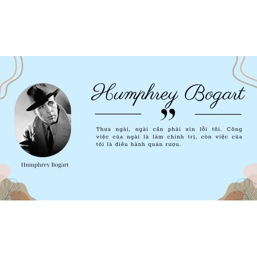 1. Quan điểm của Humphrey Bogart