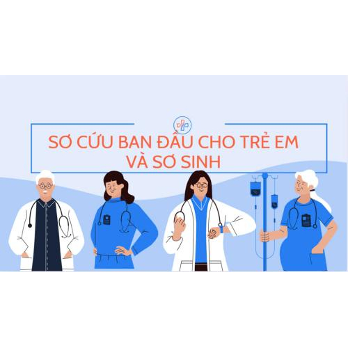 Sơ Cứu Cho Trẻ Em và Sơ Sinh