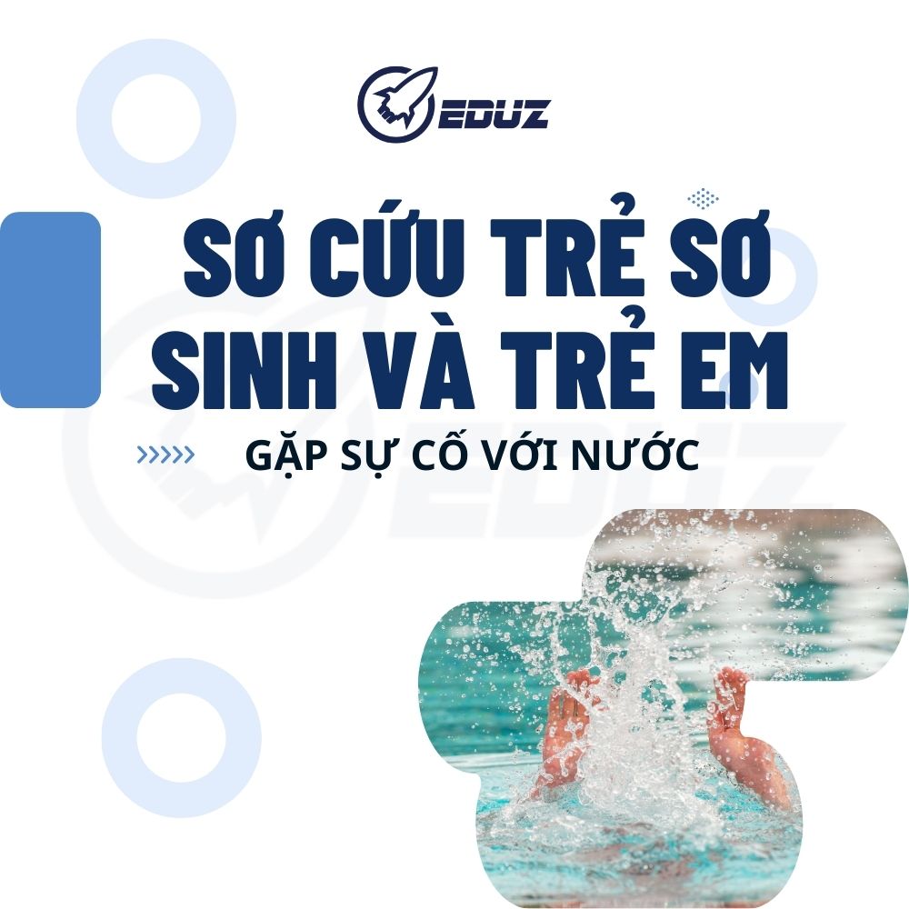 Sơ Cứu Trẻ Sơ Sinh Và Trẻ Em Gặp Sự Cố Với Nước