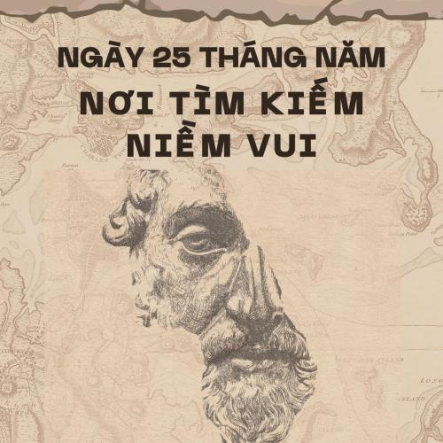 Ngày 25 Tháng Năm - Nơi Tìm Kiếm Niềm Vui