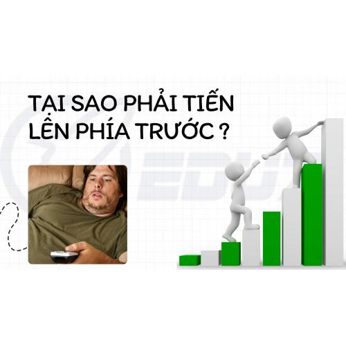 1. Tại Sao Phải Tiến Lên Phía Trước