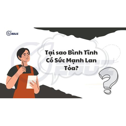 3. Tại sao bình tĩnh có sức mạnh lan tỏa?