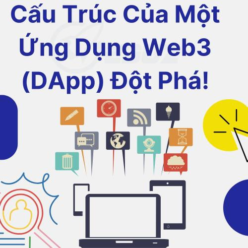 Cấu Trúc Của Một Ứng Dụng Web3 (DApp) Đột Phá!