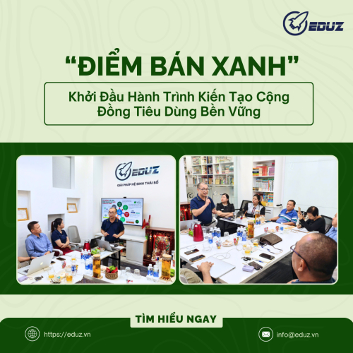 EDUZ Đồng Hành Dự Án “Điểm Bán Xanh” – Khởi Đầu Hành Trình Kiến Tạo Cộng Đồng Tiêu Dùng Bền Vững