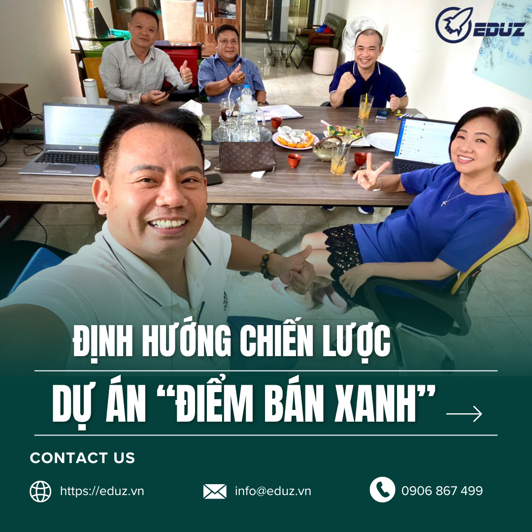 EDUZ Đồng Hành Định Hướng Chiến Lược Triển Khai Dự Án “Điểm Bán Xanh”