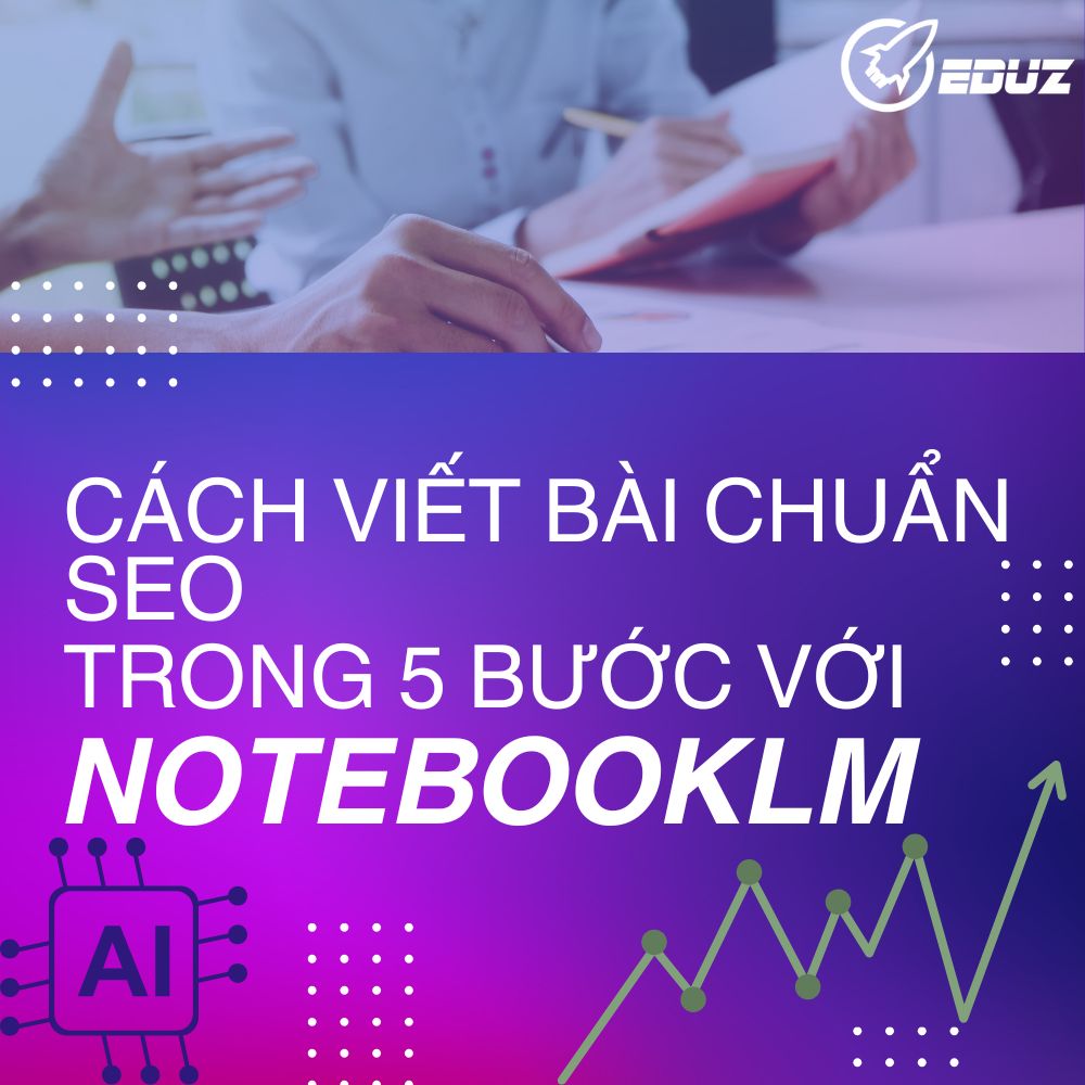 Cách Viết Bài SEO Chuẩn Trong 5 Bước Với NotebookLM