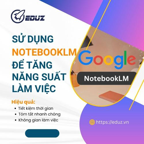 Tôi Đã Dùng NotebookLM Để Tăng Năng Suất Làm Việc Ra Sao
