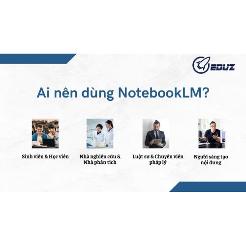 5. Ai nên dùng NotebookLM?