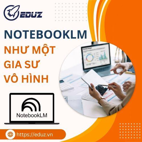 NotebookLM Như Một Gia Sư Vô Hình