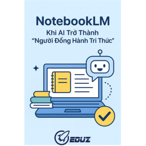 NoteBookLM: Khi AI Trở Thành “Người Đồng Hành Tri Thức”