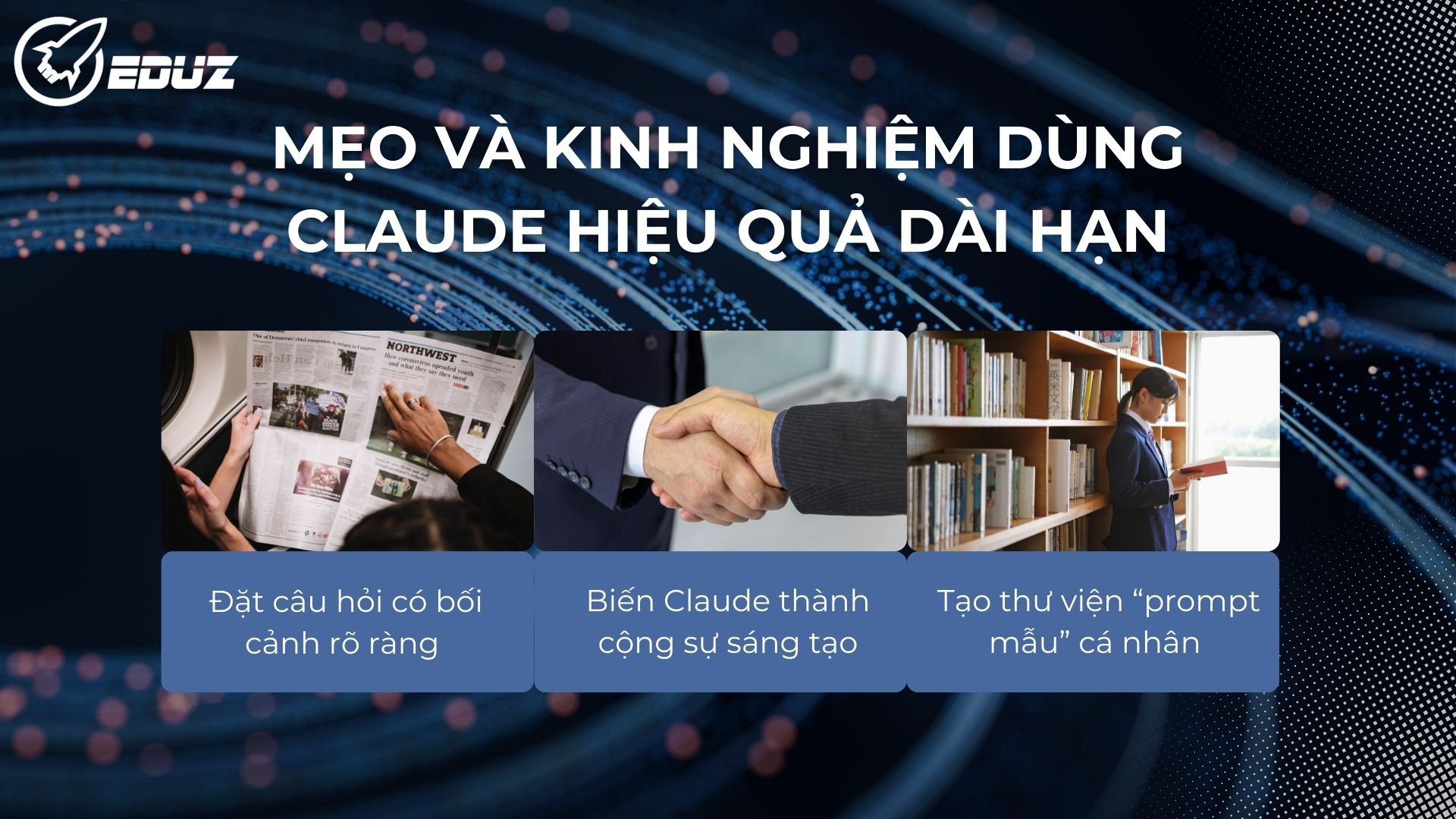 4. Mẹo và kinh nghiệm dùng Claude hiệu quả dài hạn