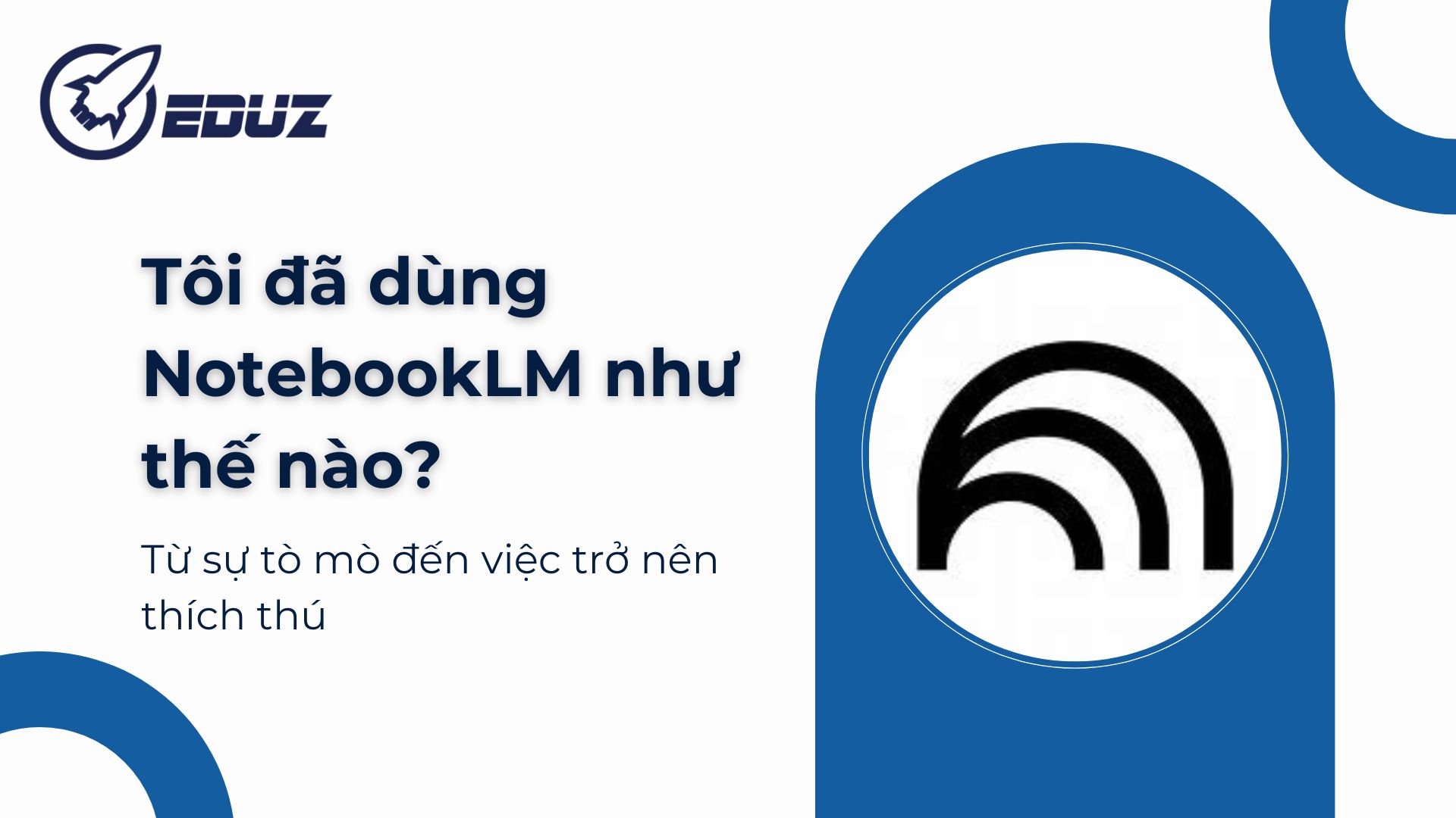 2. Tôi đã dùng NotebookLM như thế nào?