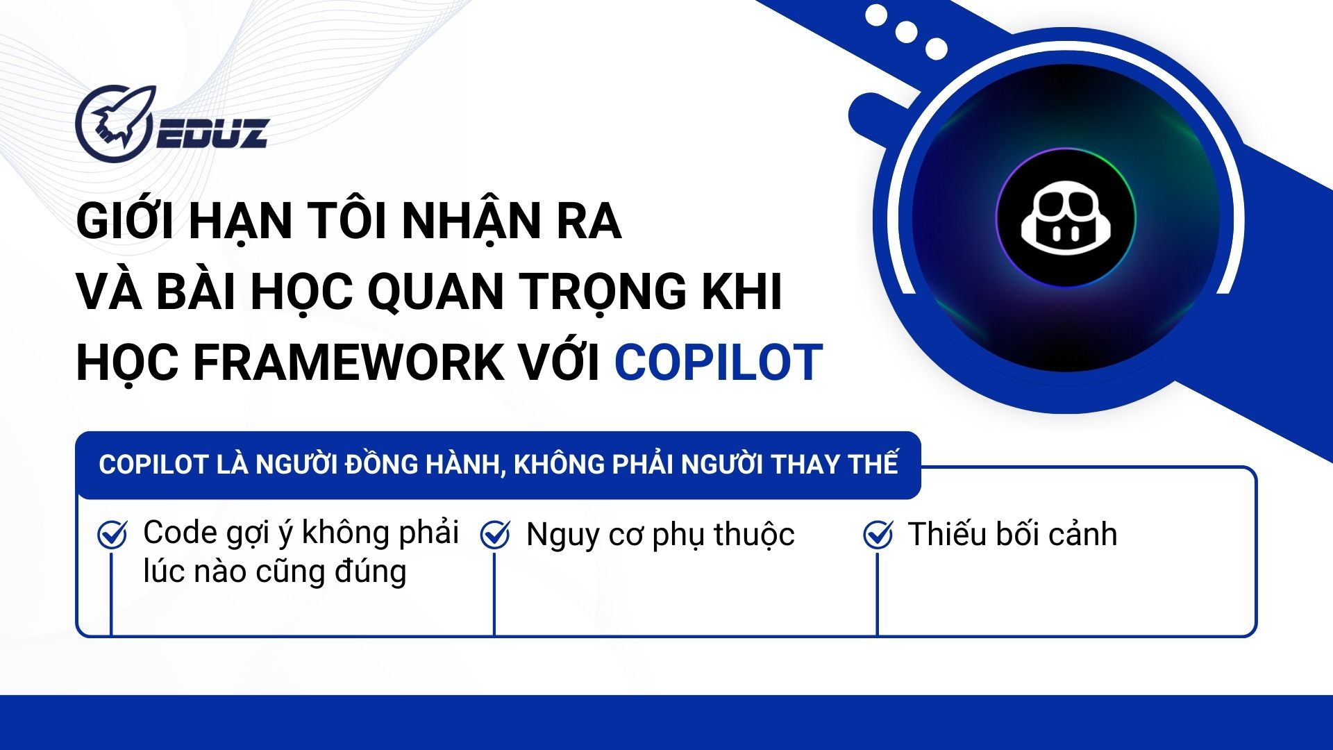 3. Giới hạn tôi nhận ra – và bài học quan trọng khi học framework với Copilot