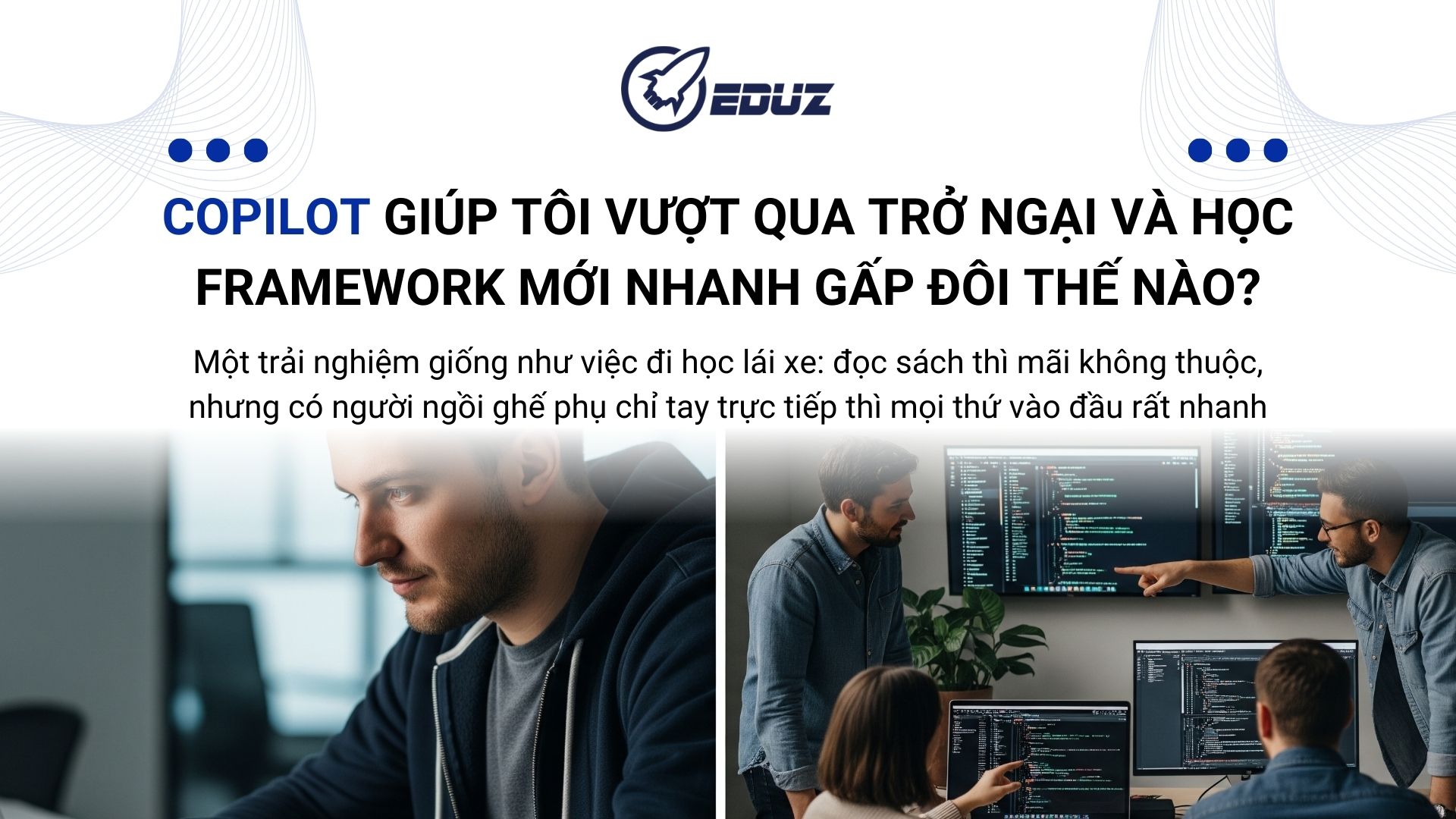 2. Copilot giúp tôi vượt qua trở ngại và học framework mới nhanh gấp đôi thế nào?