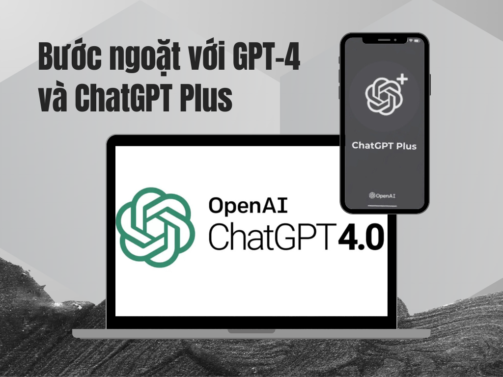 4. Bước ngoặt với GPT-4 và ChatGPT Plus