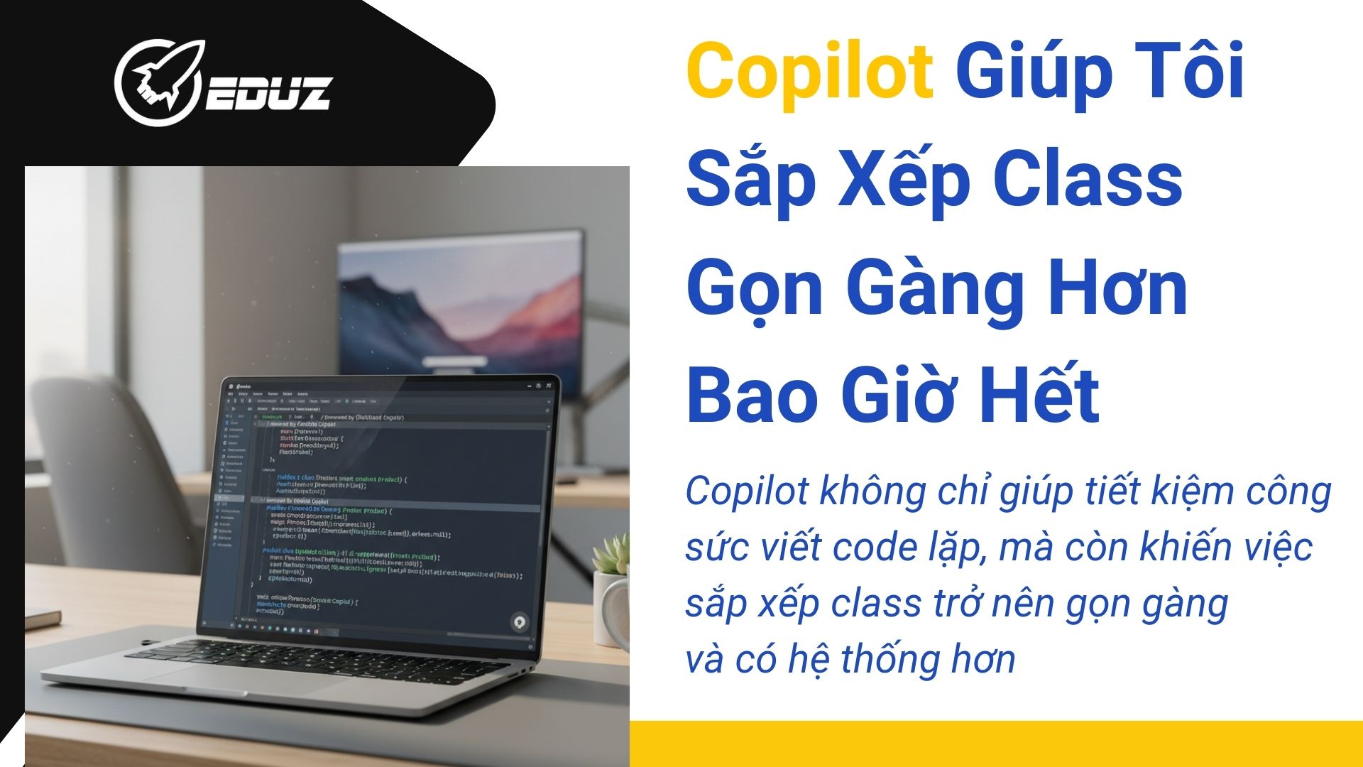 2. Copilot Giúp Tôi Sắp Xếp Class Gọn Gàng Hơn Bao Giờ Hết