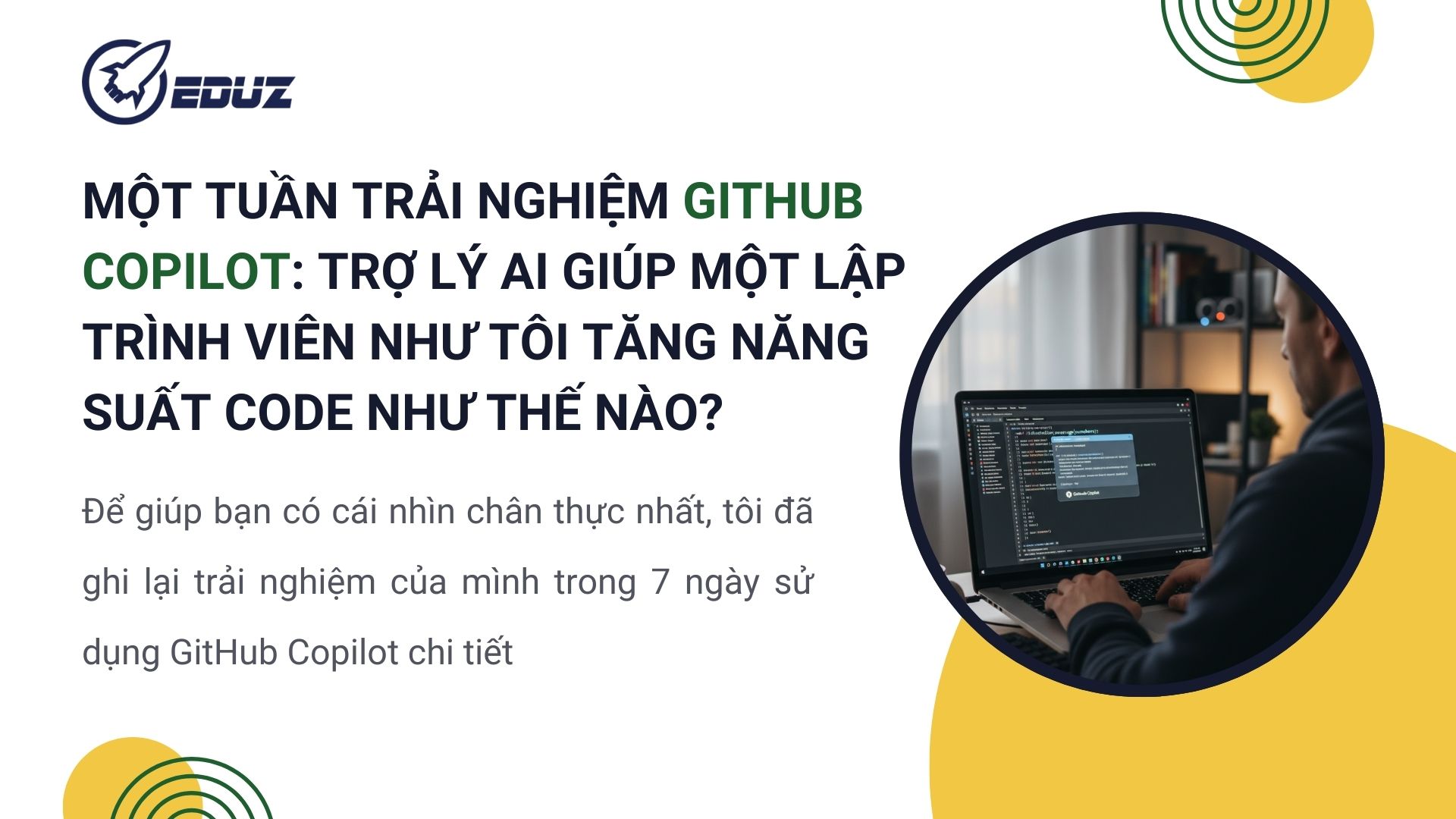 1. Một tuần trải nghiệm Github Copilot: Trợ lý AI giúp một lập trình viên như tôi tăng năng suất code như thế nào?